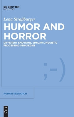 Humor and Horror: Different Emotions, Similar Linguistic Processing Strategies by Straßburger, Lena