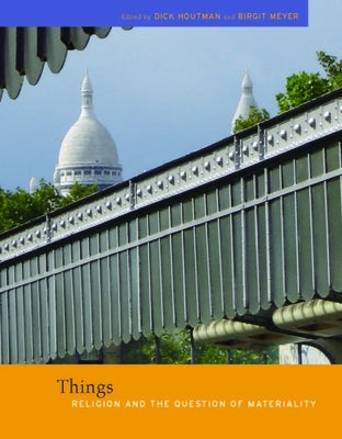 Things: Religion and the Question of Materiality by Houtman, Dick