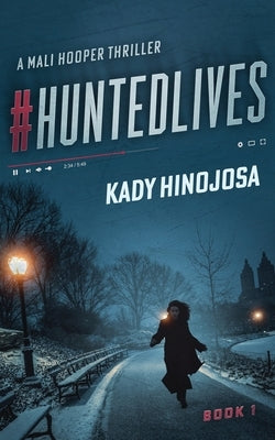 #HuntedLives: A Thriller by Hinojosa, Kady