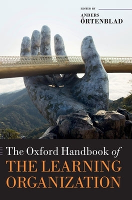 The Oxford Handbook of the Learning Organization by Ortenblad, Anders