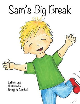 Sam's Big Break by Mitchell, Sheryl a.