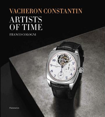 Vacheron Constantin: Artists of Time by Cologni, Franco