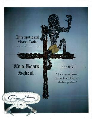 International Morse Code: Two Boats School by Webster, Steven Nichols