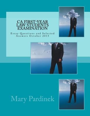 California First-Year Law Students Examination: Essay Questions and Selected Answers October 2015 by Attribution to State Bar of California