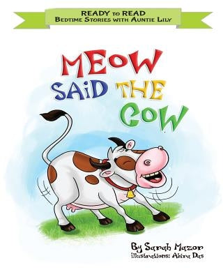 Meow Said the Cow: Help Kids Go to Sleep With a Smile by Adler, Sigal