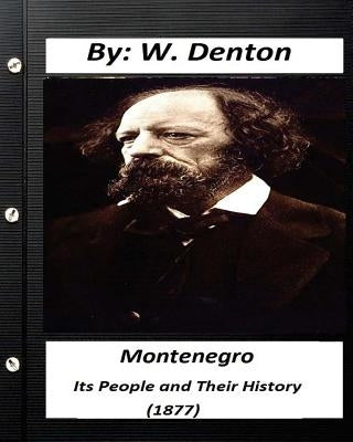 Montenegro; its people and their history (1877) (historical) by Denton, W.