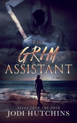 The Grim Assistant by Hutchins, Jodi