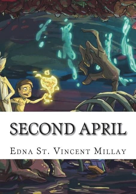 Second April by Vincent Millay, Edna St