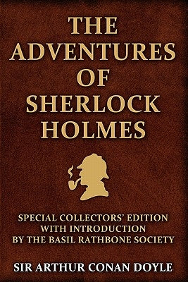 The Adventures of Sherlock Holmes: Special Collectors Edition: With an Introduction by the Basil Rathbone Society by Doyle, Arthur Conan