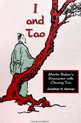 I and Tao: Martin Buber's Encounter with Chuang Tzu by Herman, Jonathan R.