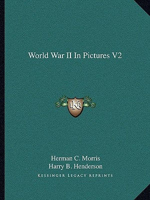 World War II in Pictures V2 by Morris, Herman C.