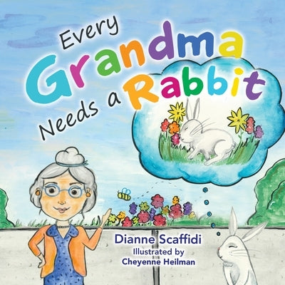Every Grandma Needs a Rabbit by Heilman, Cheyenne
