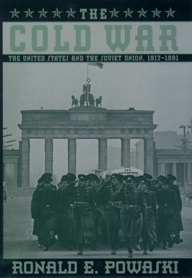 The Cold War: The United States and the Soviet Union 1917-1991 by Powaski, Ronald E.