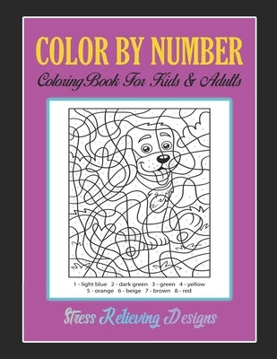 Color By Number: Brain Games, Coloring Book For Kids & Adults Stress Relieving Designs by Publishing House, Ar Dreams