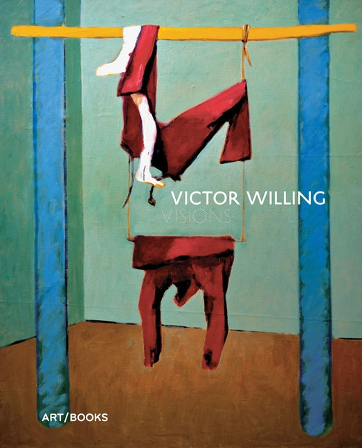 Victor Willing: Visions by Willing, Victor