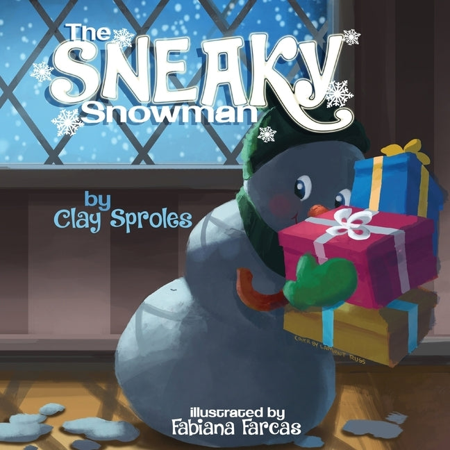 The Sneaky Snowman: A Christmas Story by Sproles, Clay
