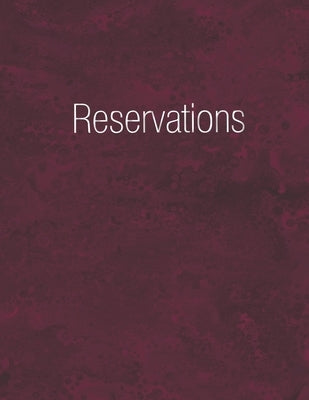 Reservations: Reservation Book Burgundy - Daily table bookings for restaurant- 365 pages by For Restaurants, Time Planner