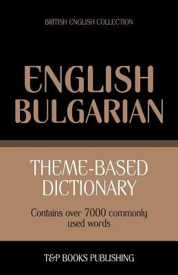 Theme-based dictionary British English-Bulgarian - 7000 words by Taranov, Andrey
