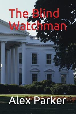 The Blind Watchman by Parker, Alex