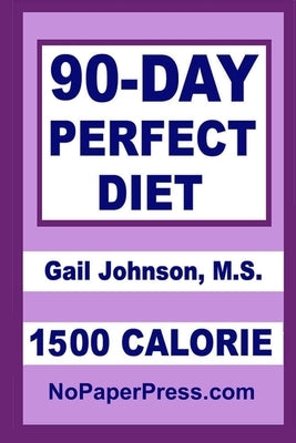 90-Day Perfect Diet - 1500 Calorie by Johnson, Gail