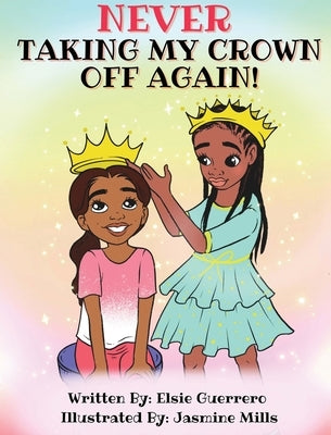 Never Taking My Crown Off Again by Guerrero, Elsie