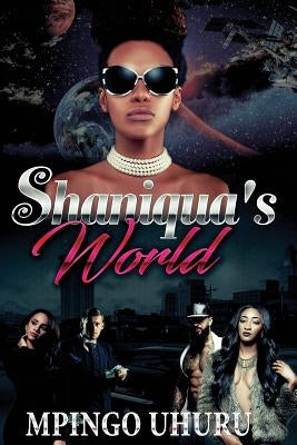Shaniqua's World: An Urban Novel by Uhuru, Mpingo