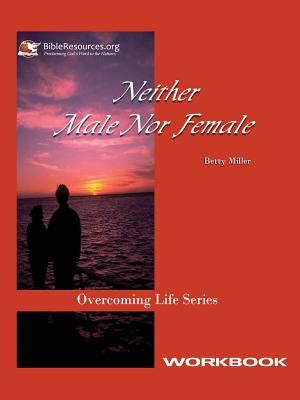 Neither Male Nor Female Workbook by Miller, Betty