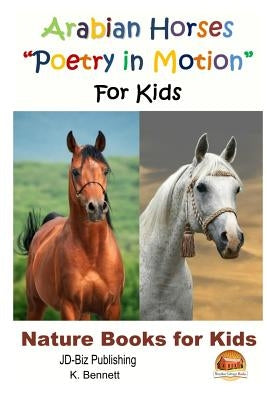 Arabian Horses "Poetry in Motion" For Kids by Davidson, John