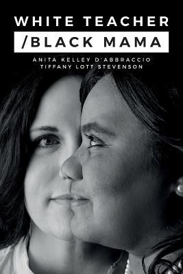 White Teacher/Black Mama by Stevenson, Tiffany Lott