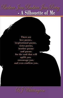 Barbara Jean Barbara Jean Poetry - A Silhouette of Me by Cleveland, Bj