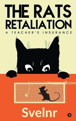 The Rats Retaliation: A Teacher's Insurance by Svelnr
