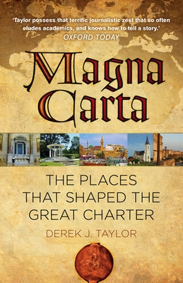 Magna Carta: The Places That Shaped the Great Charter by Taylor, Derek
