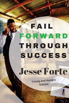 Fail Forward Through Success by Forte, Jesse N.