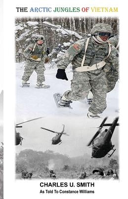 The Arctic Jungles of Vietnam by Smith, Charles U.