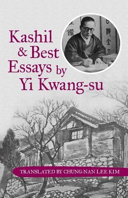 Kashil and Best Essays by Yi Kwang-su by Translated by Chung-Nan Lee Kim