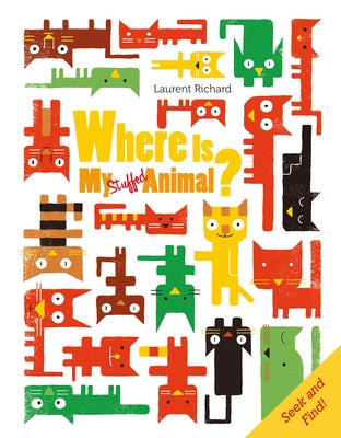 Where Is My Stuffed Animal?: Seek and Find by Richard, Laurent