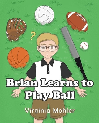 Brian Learns To Play Ball by Mohler, Virginia