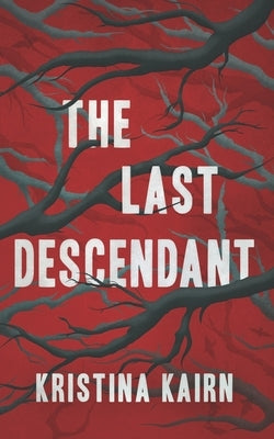The Last Descendant by Kairn, Kristina
