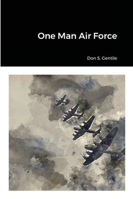 One Man Air Force by Gentile, Don S.
