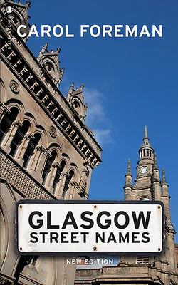 Glasgow Street Names by Foreman, Carol