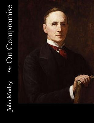 On Compromise by Morley, John