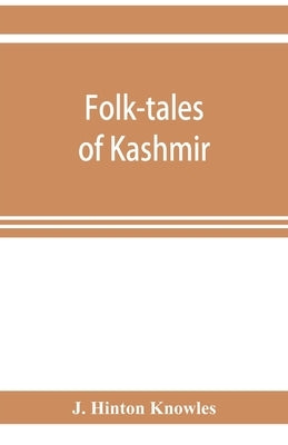 Folk-tales of Kashmir by Hinton Knowles, J.