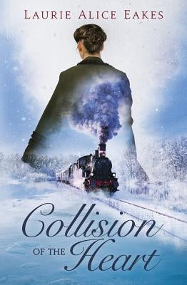Collision of the Heart by Eakes, Laurie Alice