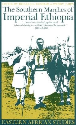 The Southern Marches of Imperial Ethiopia: Essays in History & Social Anthropology by Donham, Donald L.
