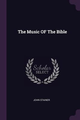 The Music OF The Bible by Stainer, John