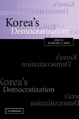 Korea's Democratization by Kim, Samuel S.