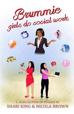 Brummie Girls Do Social Work: 1. A Collection of Stories by Brown, Nicola