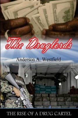 The Druglords: The Rise of a Drug Cartel by Westfield, Anderson a.