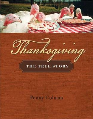 Thanksgiving: The True Story by Colman, Penny