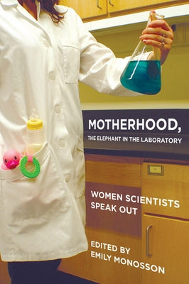 Motherhood, the Elephant in the Laboratory by Monosson, Emily